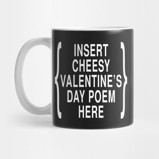 Insert Cheesy Valentines Day Poem Here: Ironic Joke Design by Tessa McSorley